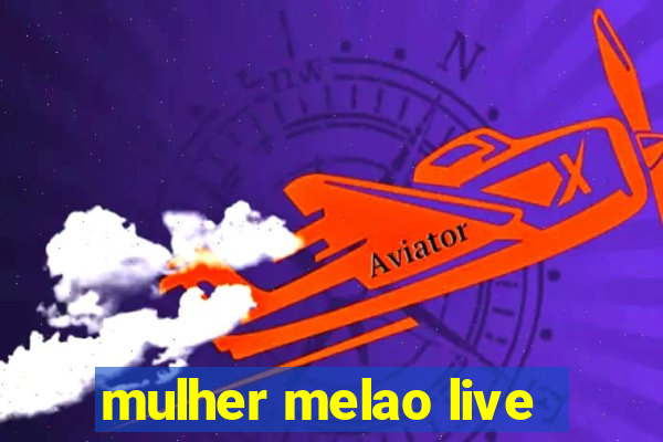 mulher melao live